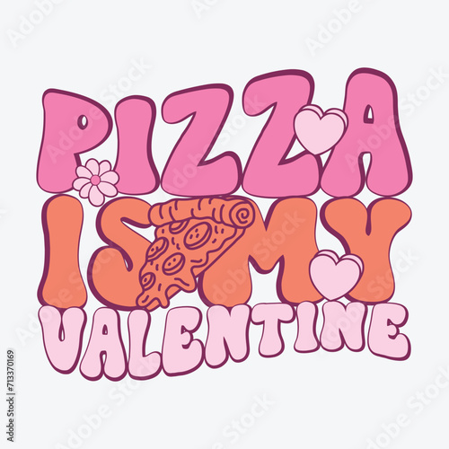 Pizza is my valentine Anti Valentines Day t shirt design