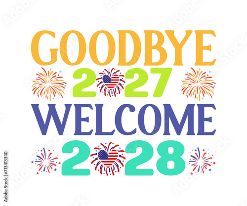 Goodbye 2027 Welcome 2028 T-shirt, Welcome 2028 SVG,New year svg,Happy New Year T-shirt, Goodbye 2027, New Year's Eve Quote, New year sublimation, Year End Hap svg, Cut File For Cricut