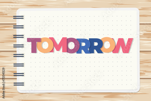 word tomorrow on spiral notepad, concept of readiness for the upcoming day - vector illustration