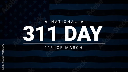 National 311 Day is observed to honor the first responders in the United States of America. Patriotic and appreciation 4k animation with typography and American flag in the background photo