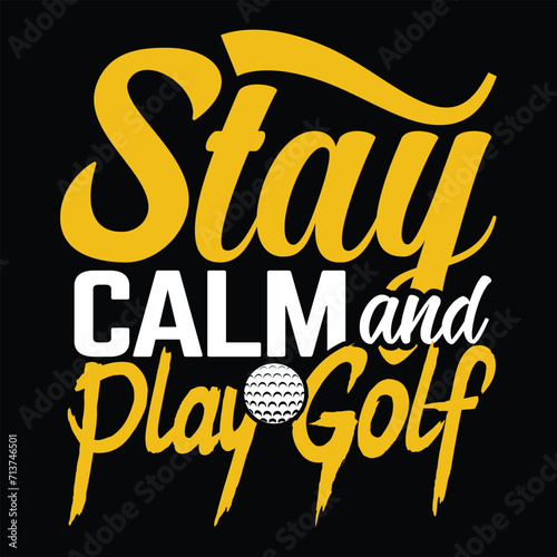 Stay calm and play golf, Golf player sports Unique typography t shirt design, Print Ready Editable Golf lover shirt template