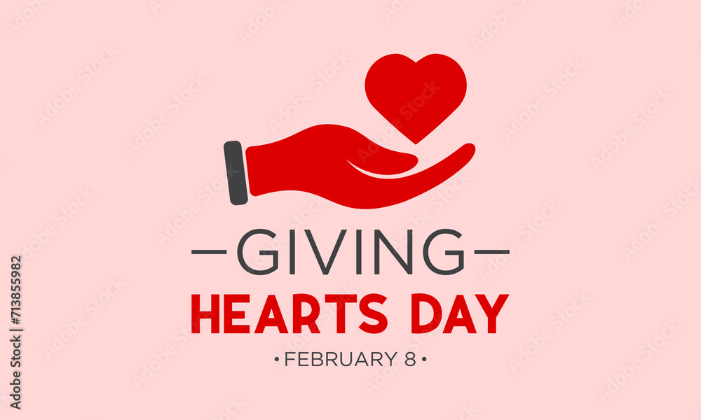 Giving Hearts Day is observed every year in February 8. Health and