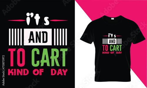 I 't s and to cart kind of day 