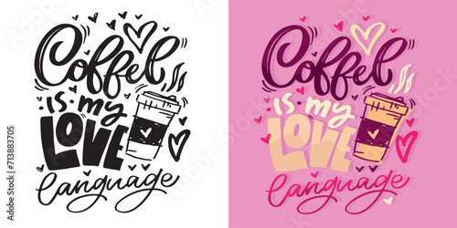 Coffee is my love language - lettering print art. T-shirt design. 100% vector file.