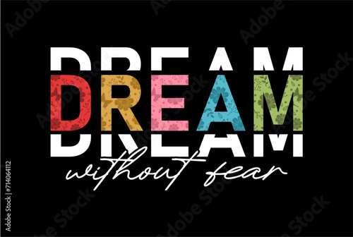 Dream Without Fear Slogan Typography for Print T Shirt Design Graphic Vector, Inspirational and Motivational Quote, Positive quotes, Kindness Quotes 
