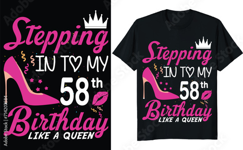 Stepping in to my 58th birthday like a queen - Birthday T shirt design, Queen birthday t shirt design (ID: 714207584)
