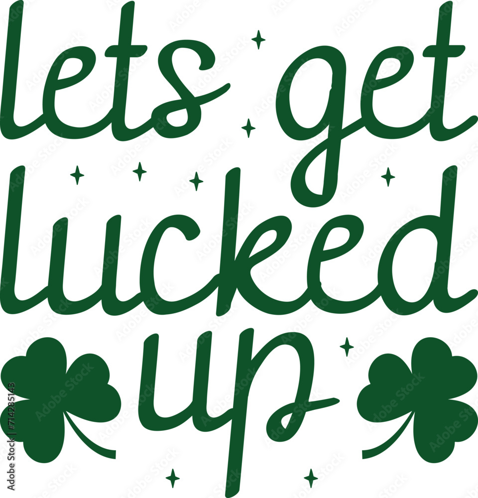 Naklejka premium Lets Get Lucked Up St. Patrick's Day T-shirt