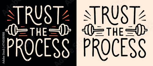 Trust the process lettering. Motivational quotes for working out. Gym girl boss vintage aesthetic personal development. Routine consistency weight lifting text for t-shirt design and print vector. photo