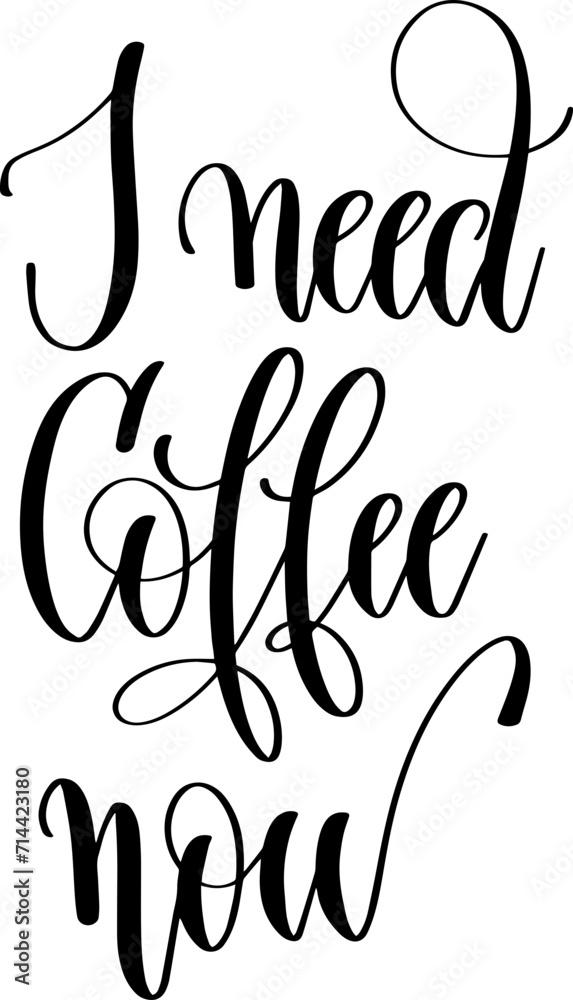 I need coffee now - hand lettering inscription to coffee shop design I need coffee now - hand lettering inscription to coffee shop design
