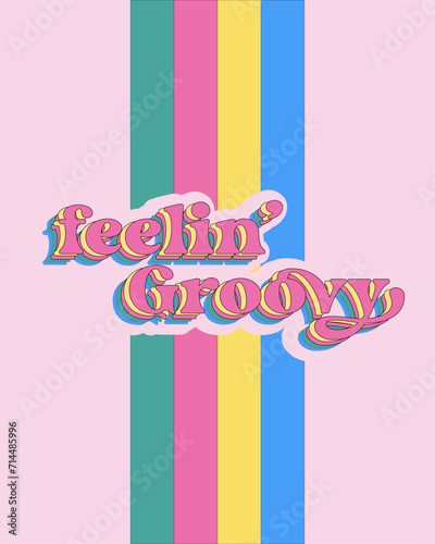 Feeling groovy retro poster typography