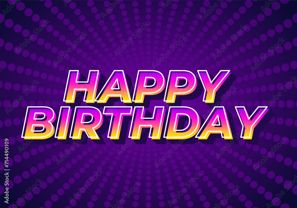 Happy birthday. Text effect in 3D look with eye catching color Happy birthday. Text effect in 3D look with eye catching color