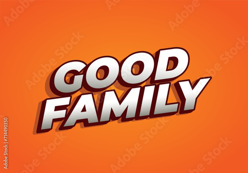 Good family. Text effect with eye catching color and 3D effect