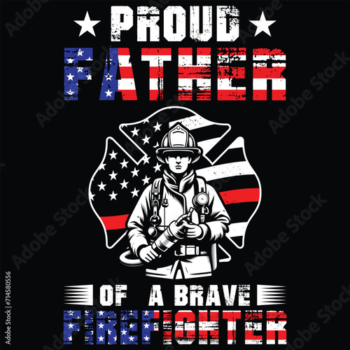 Proud Father Of A Brave Firefighter T-shirt Design,Gift Firefighter Father t-shirt design