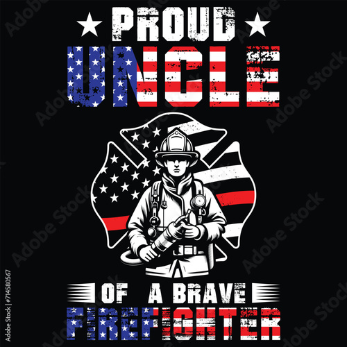 Proud Uncle Of  A Brave Firefighter T-shirt Design,Gift  Firefighter Uncle t-shirt design