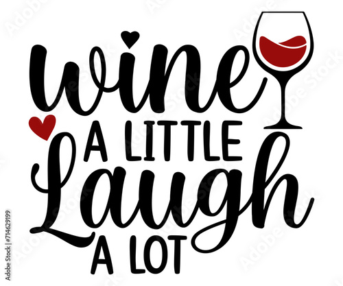 Photography wine a little laugh a lot Svg, Wine svg,Drinking,Wine glass, Funny,Wine Sayings,