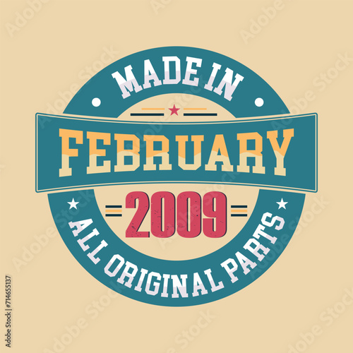 Born in February 2009 Retro Vintage Birthday, Made in February 2009 all original parts retro vintage Birthday.