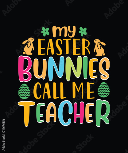 My easter bunnies call me teacher t shirt design, Easter day t shirt design