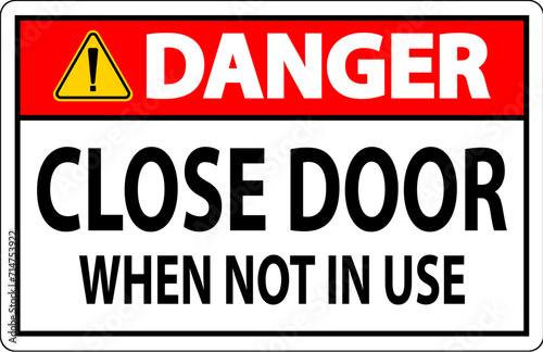 Danger Sign Close Door When Not In Use