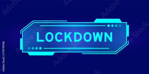 Futuristic hud banner that have word lockdown on user interface screen on blue background