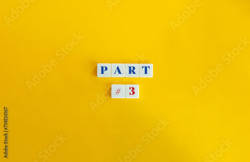 Part 3 Banner. Text on Block Letter Tiles on Yellow Background. Minimalist Aesthetics.