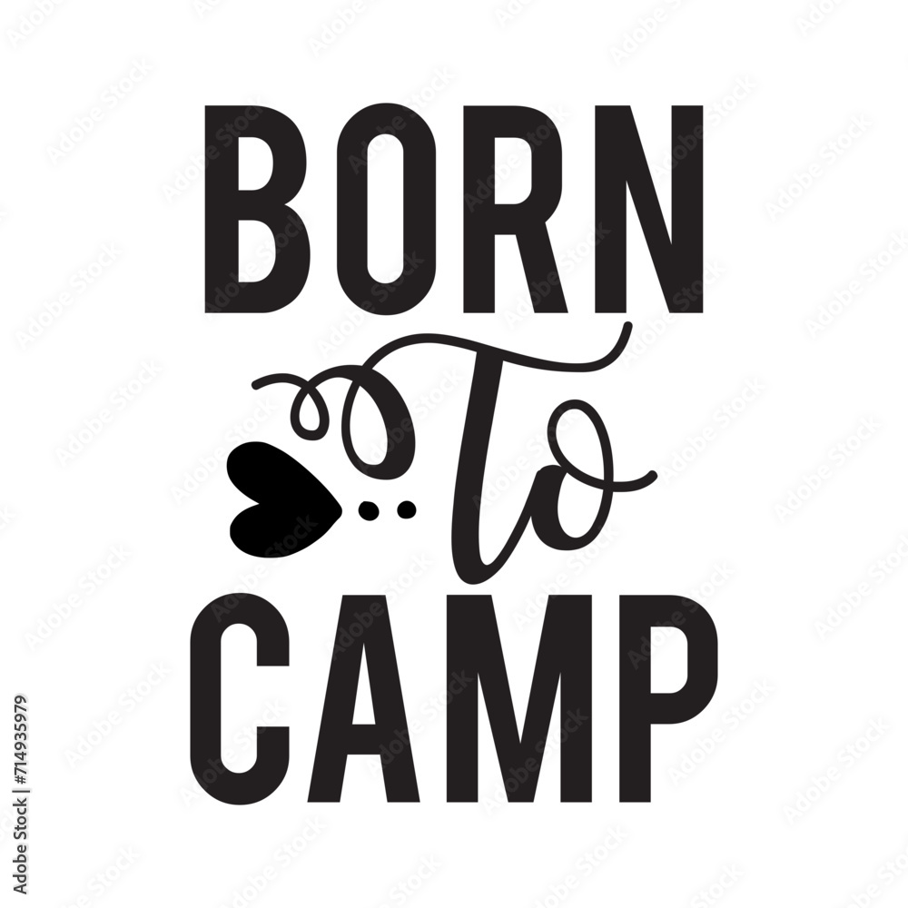 Born To Camp SVG Cut File