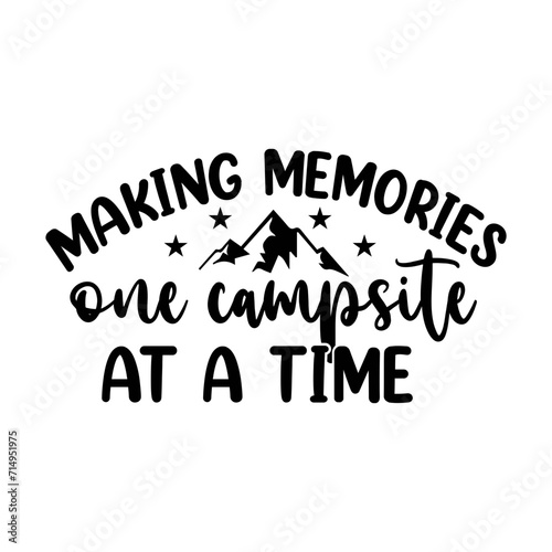 Making Memories One Campsite At A Time SVG Cut FilE