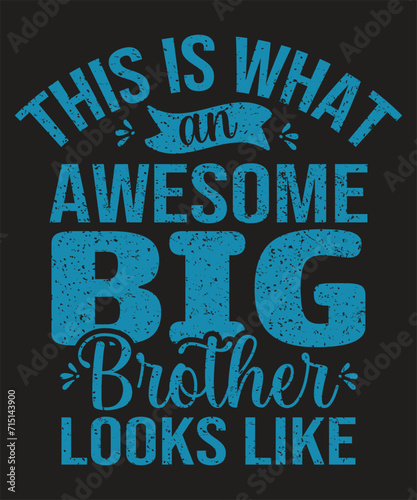 This is what an awesome Big Brother looks like typography design with grunge effect ready for print