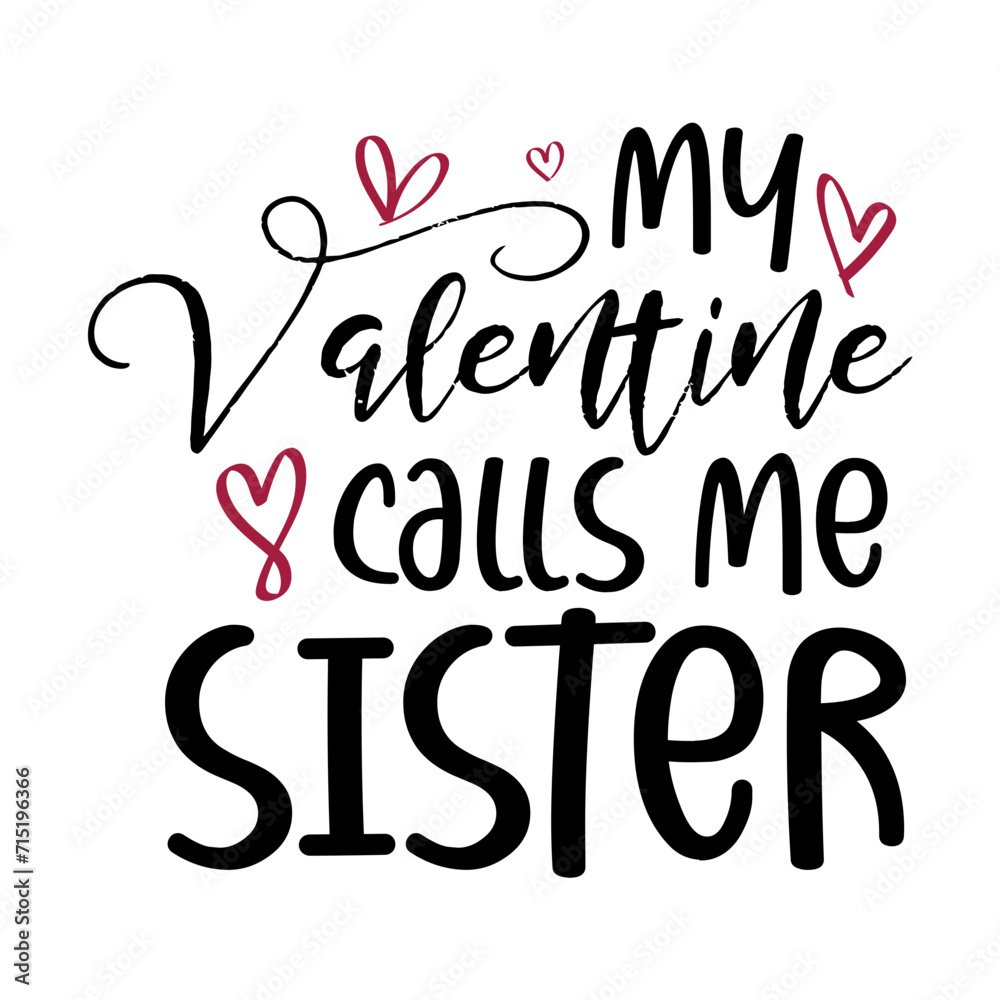 My Valentine Calls Me Sister
