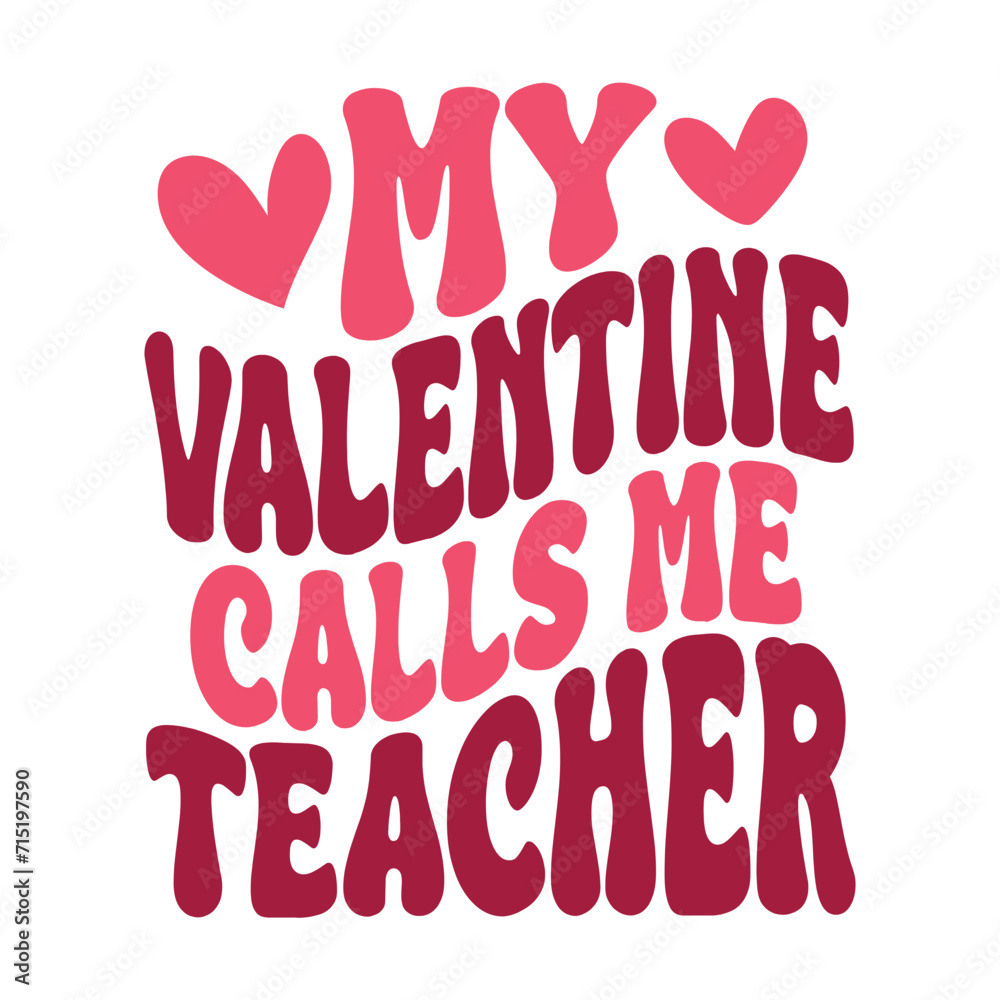 My Valentine Calls Me Teacher