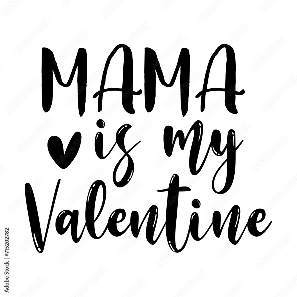 Mama Is My Valentine