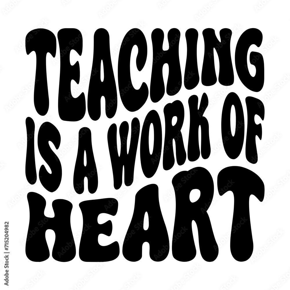 Teaching Is A Work Of Heart Teaching Is A Work Of Heart