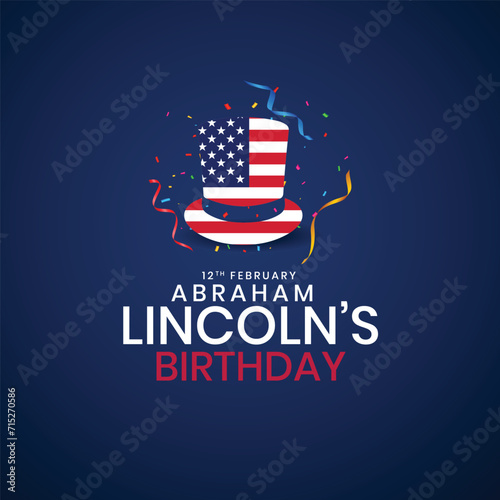 Lincoln's birthday. February 12. Holiday ideas. Template for background, banner, card, poster National holiday in the USA. One of its most popular celebrations is the President's birthday of the USA