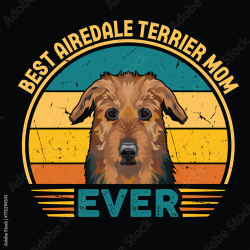 Best Airedale Terrier Mom Ever Typography Retro T-shirt Illustration, Vintage Tee Vector

