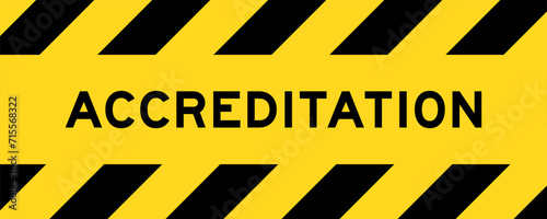 Yellow and black color with line striped label banner with word accreditation