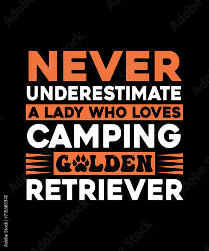 never underestimate a lady who loves camping golden retriever