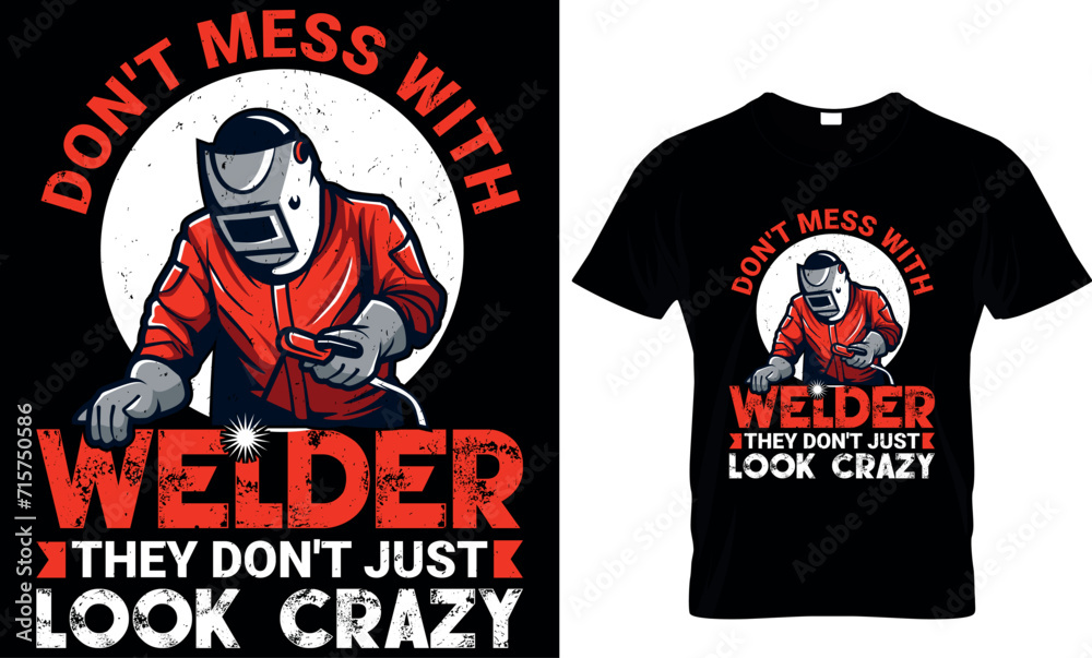  don't mess with welder they don't just look crazy
 - t-shirt design template