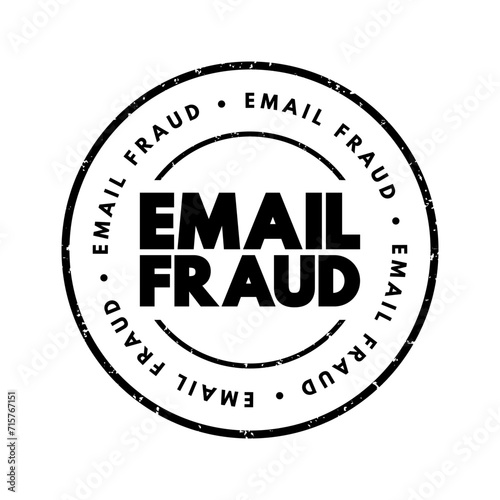 Email Fraud - intentional deception for either personal gain or to damage another individual by means of email, text concept stamp