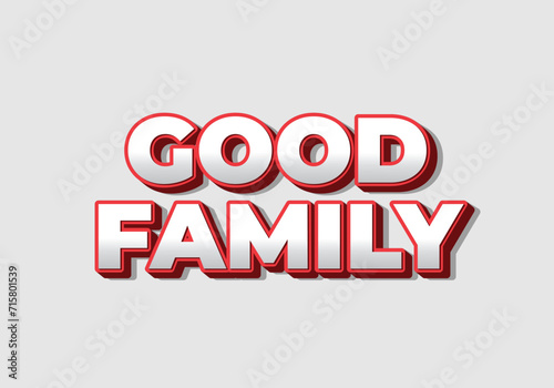 Good family. Text effect with eye catching color and 3D effect