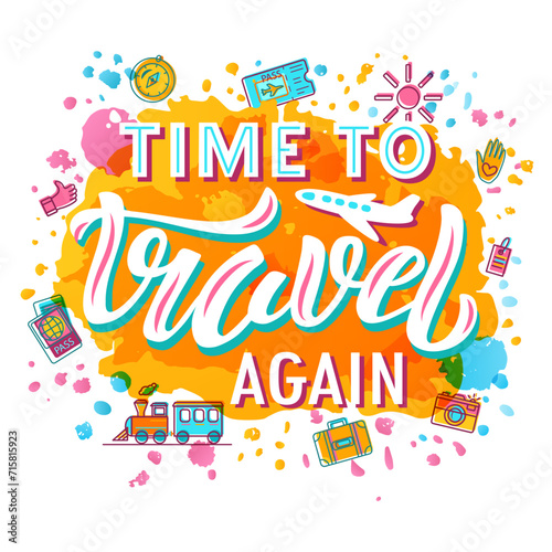 Time To Travel Again color tourist lettering text on textured background. Hand drawn vector illustration with decor and icons for banner. Positive motivational traveling quote for poster or template
