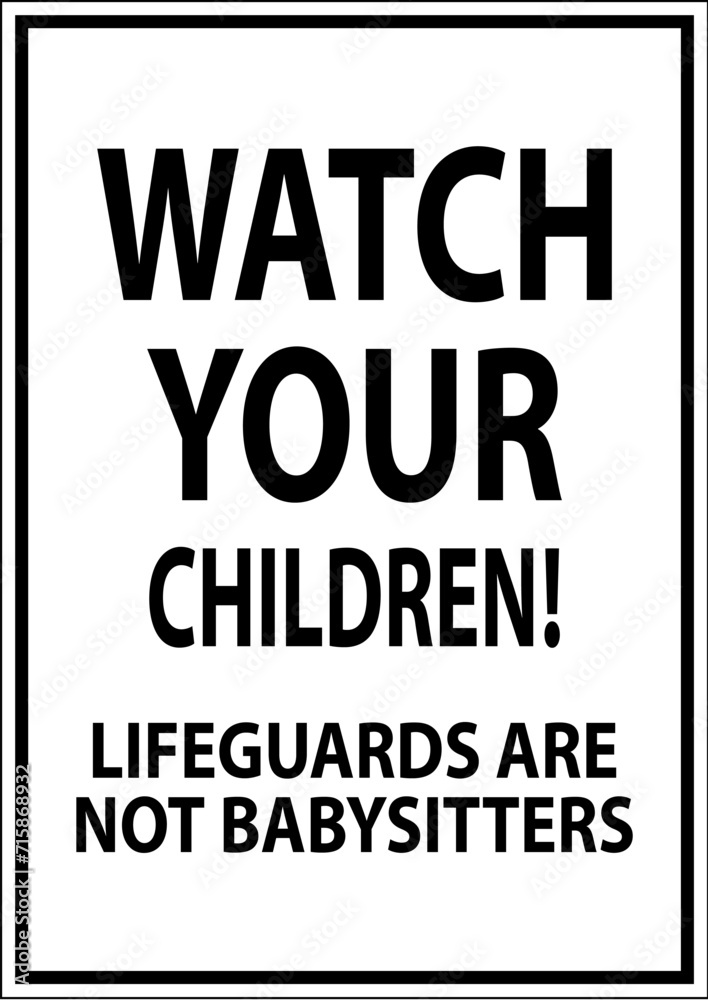Fototapeta premium Pool Safety Sign Caution - Watch Your Children Lifeguards Are Not Babysitters