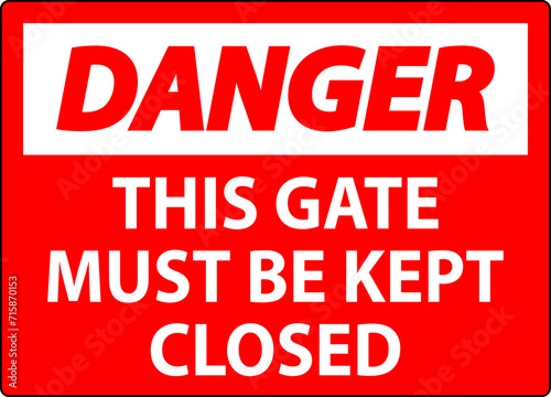 Danger Sign  Gate Must Be Kept Closed