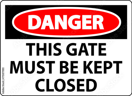 Danger Sign  Gate Must Be Kept Closed