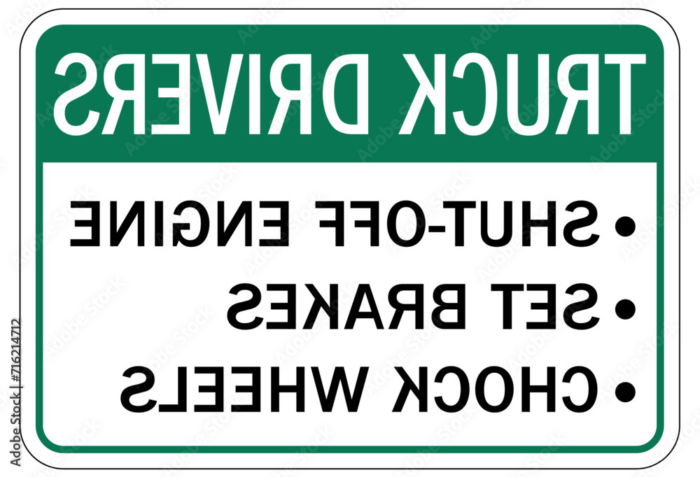 Truck driver sign shut off engine, set brakes, chock wheels