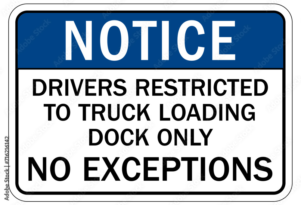 Truck driver sign drivers restricted to truck loading dock only, no exceptions