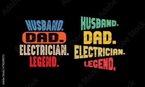 Husband Dad Electrician Legend T shirt Design.Fathers day design.