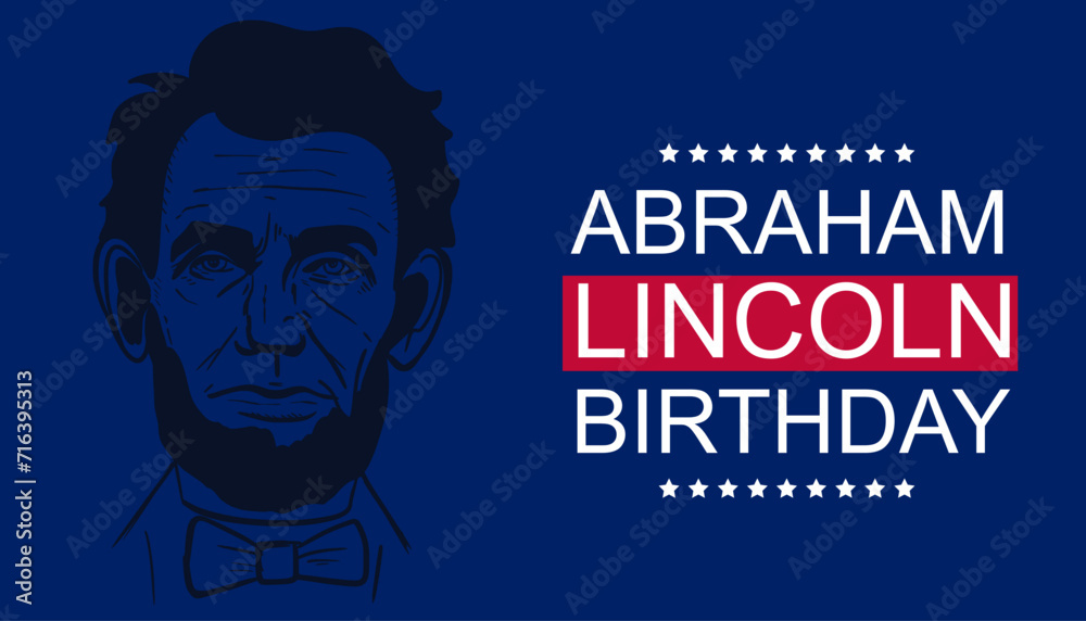 Abraham Lincoln. Happy Birthday. Vector illustration. Poster