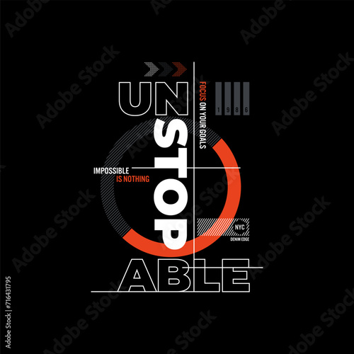 unstopable motivational quotes typography slogan.
