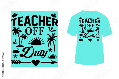 Teacher Off Duty typography t shirt design 