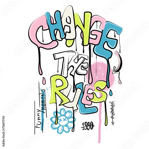 Graffiti Text Design, Change the rules slogan print, vector graphic Graffiti art, text print, slogan print, sign symbol logo print, summer design for t-shirt design