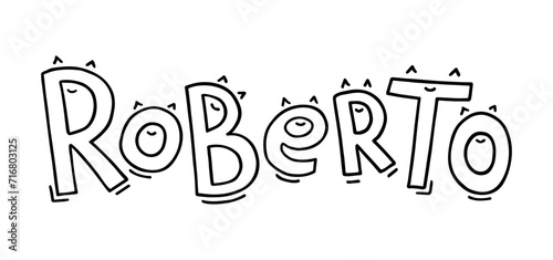 The baby boy name Robert is handwritten in fun letters with eyes or ears and a smile. Black and white lettering. The name Robert in Italian, Spanish, Portuguese. photo